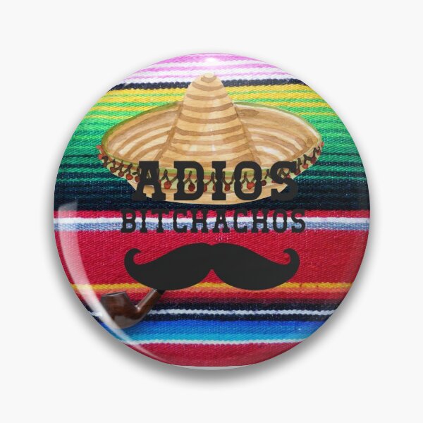 Item preview, Adios Bitchachos designed and sold by SEMSA.