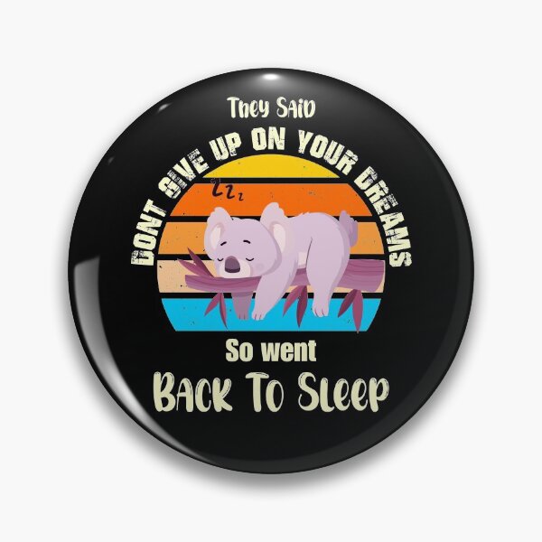 Item preview, They Said Dont Give Up On Your Dreams Back To Sleep designed and sold by Designermehdi.