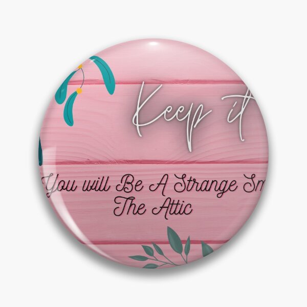 Item preview, Keep it up And You Will be A strange Smell in The Attic | STickers Flowers Gift for Mom dad & Firendship designed and sold by Teshirt ★★★★★.
