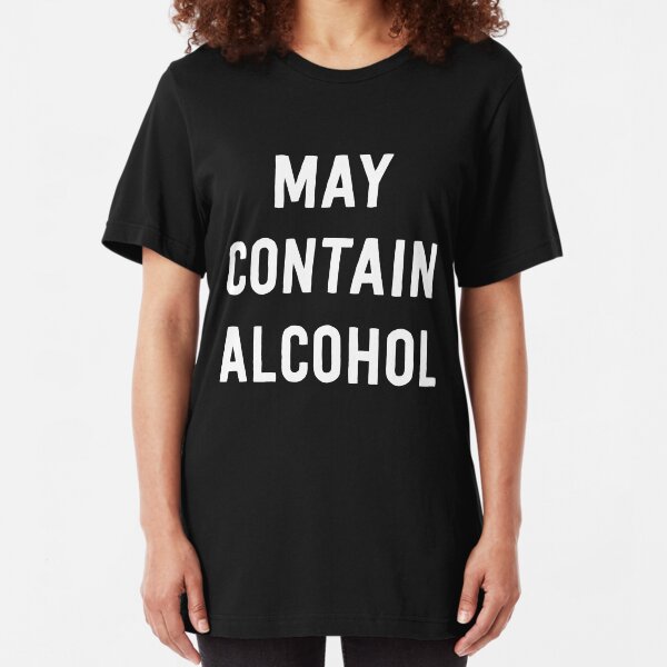 May contain alcohol Slim Fit T-Shirt