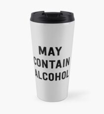 May contain alcohol Travel Mug