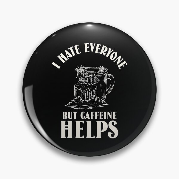 Item preview, I hate everyone but caffeine helps designed and sold by narilex.