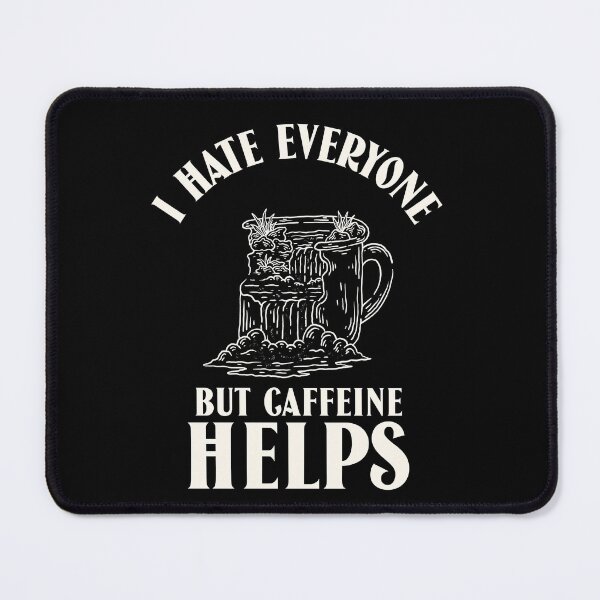 Item preview, I hate everyone but caffeine helps designed and sold by narilex.
