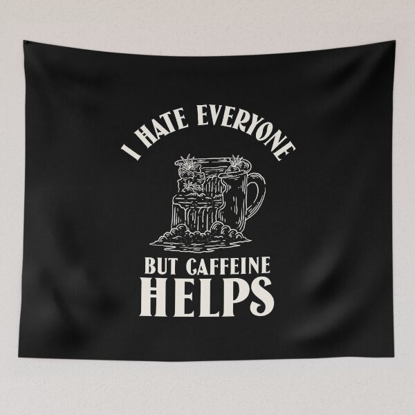 Item preview, I hate everyone but caffeine helps designed and sold by narilex.