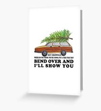 Bend over and I'll show you Greeting Card
