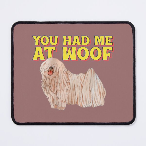 Item preview, You had me at woof designed and sold by kookycomet.