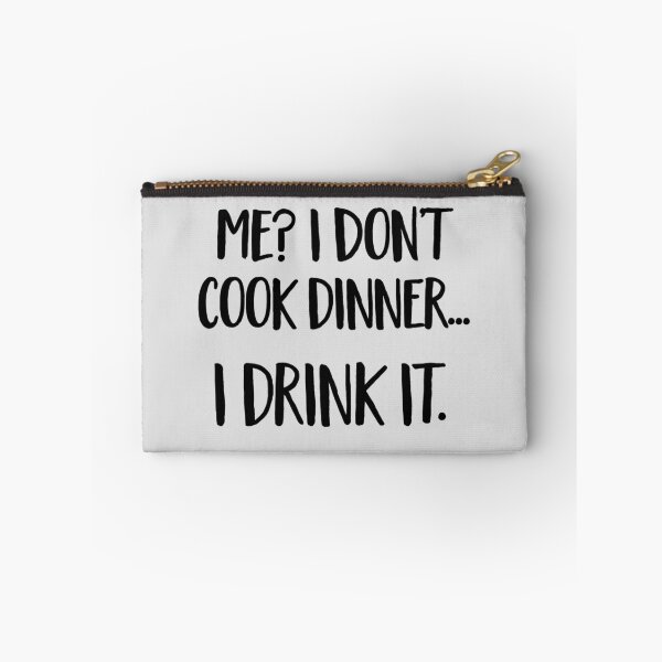 Item preview, Me? I don't cook dinner...I drink it designed and sold by partyanimal.
