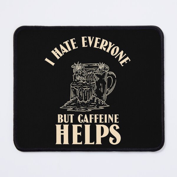 Item preview, I hate everyone but caffeine helps designed and sold by narilex.