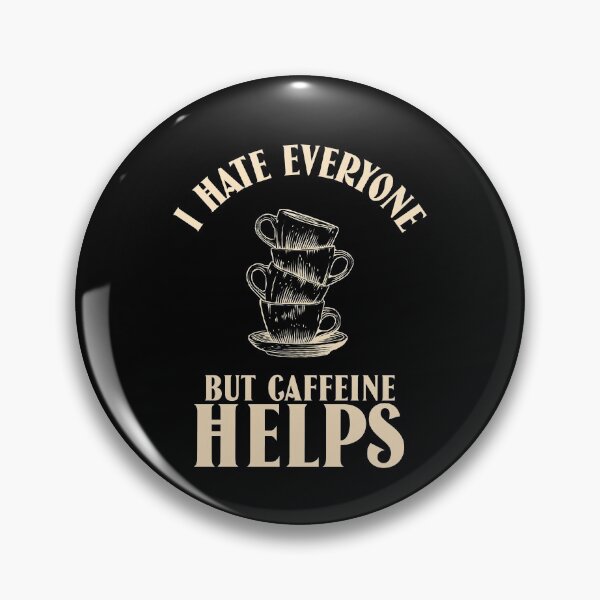 Item preview, I hate everyone but caffeine helps designed and sold by narilex.