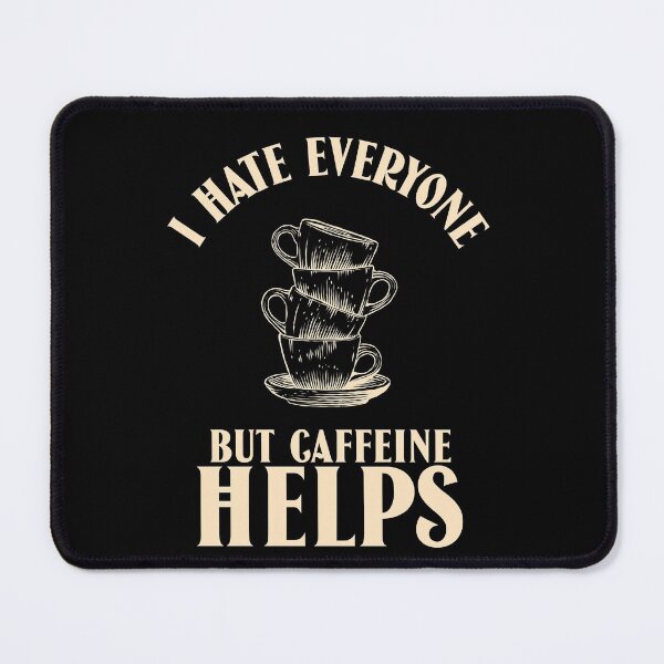 Item preview, I hate everyone but caffeine helps designed and sold by narilex.