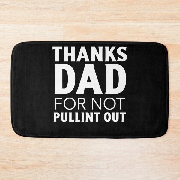 Item preview, Thanks dad for not pulling out designed and sold by narilex.
