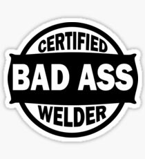 Certified Bad Ass Welder black Sticker