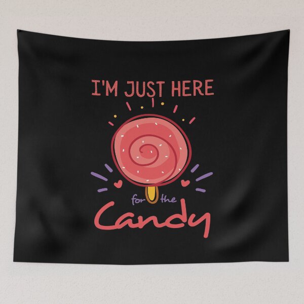 Item preview, I'm Just Here For The Candy, Candy lover designed and sold by SweetbeStore.