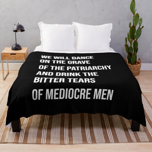 Item preview, We Will Dance on the Grave of the Patriarchy and Drink the Bitter Tears of Mediocre Men Feminist  designed and sold by gooldenfish.