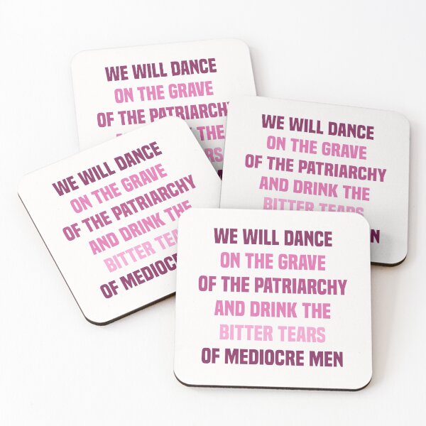 Item preview, We Will Dance on the Grave of the Patriarchy and Drink the Bitter Tears of Mediocre Men Feminist  designed and sold by gooldenfish.