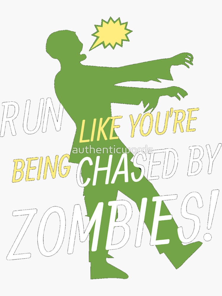 RUN like you are being chased by zombies