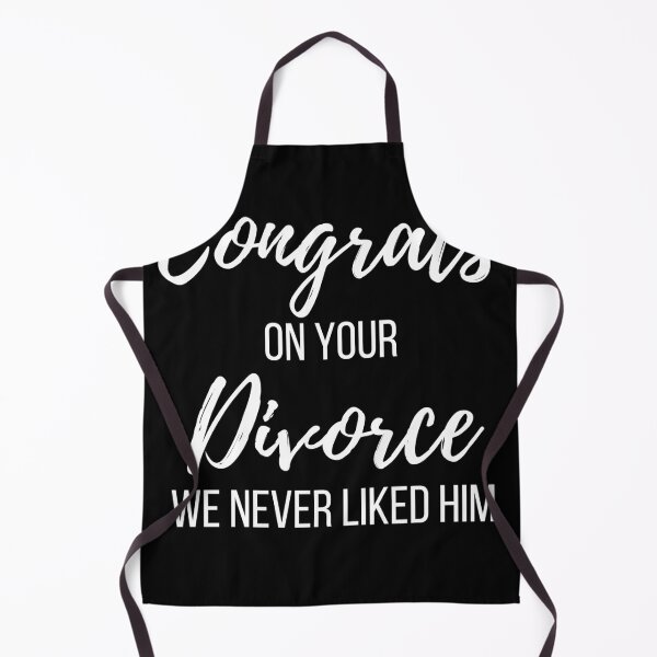 Item preview, Congrats on your Divorce We Never Liked Him designed and sold by Peter Stawicki.