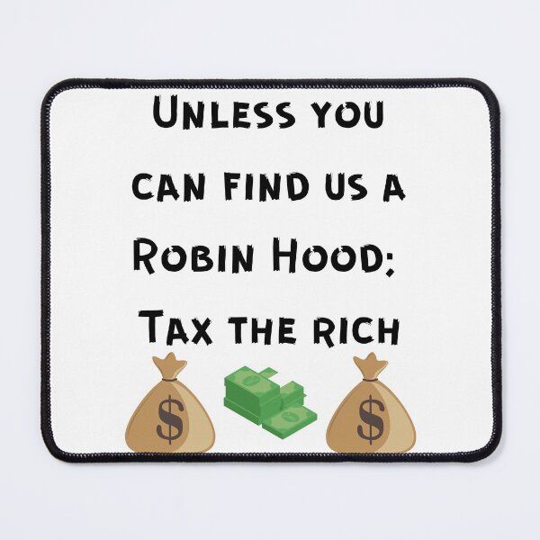 Item preview, Unless you can find us a Robin Hood: tax the rich designed and sold by Aooms123.