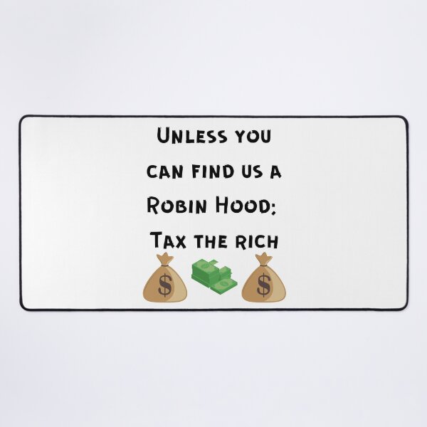 Item preview, Unless you can find us a Robin Hood: tax the rich designed and sold by Aooms123.
