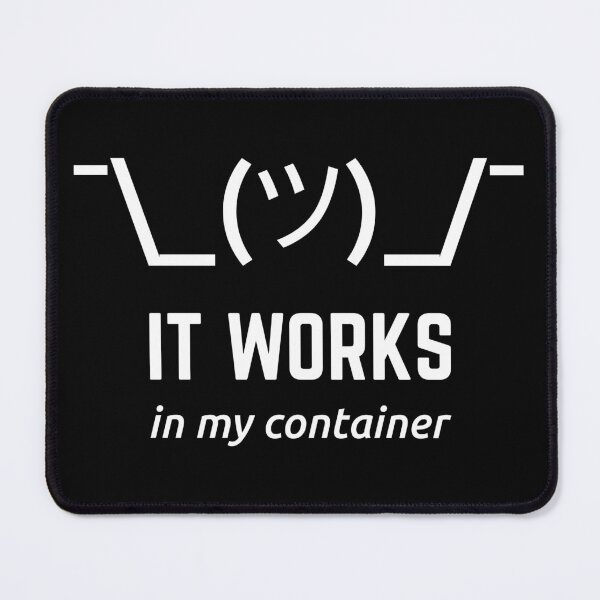 Item preview, It Works In My Container Funny White Desgin for Developers designed and sold by geeksta.