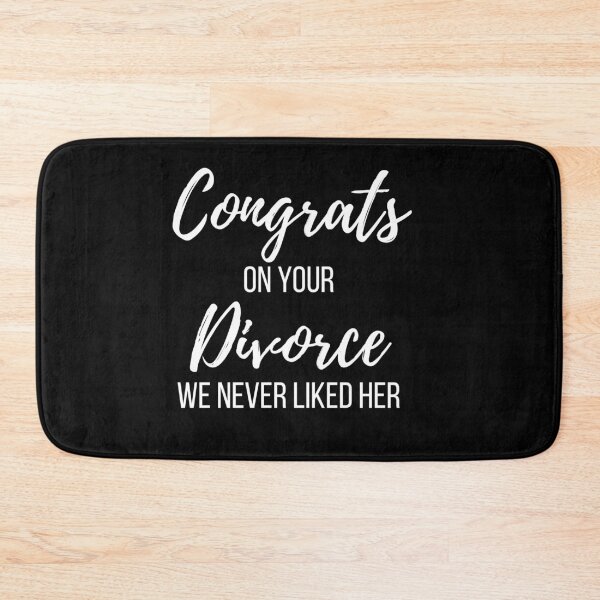 Item preview, Congrats on your Divorce We Never Liked Her designed and sold by Peter Stawicki.