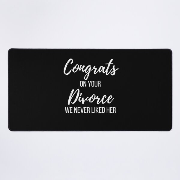Item preview, Congrats on your Divorce We Never Liked Her designed and sold by Peter Stawicki.