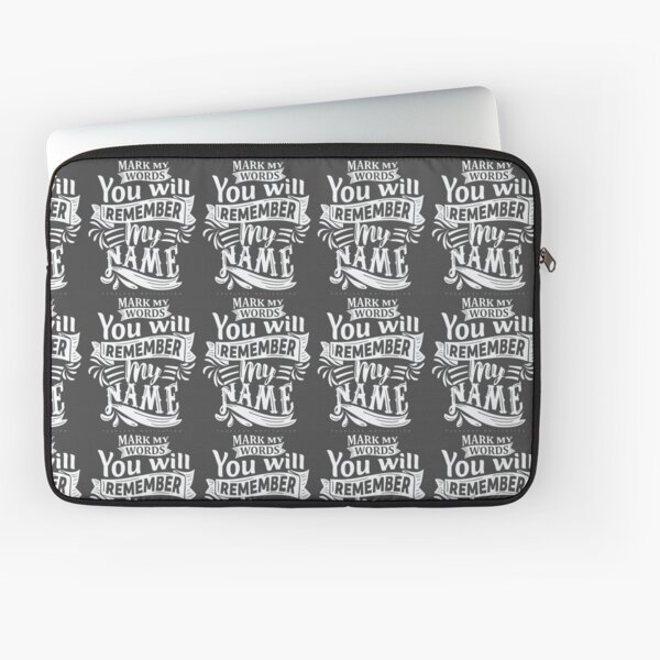 Mark My Words You Will Remember My Name Laptop Sleeve