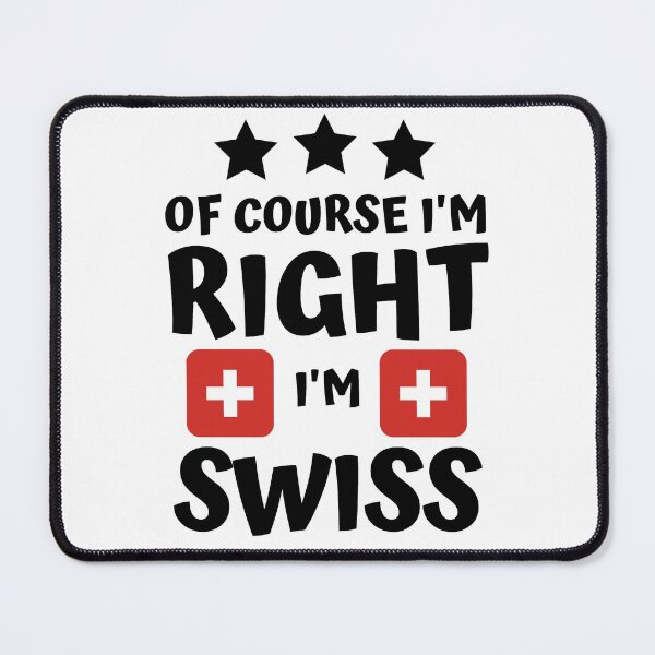 Item preview, Of Course I'm Right I'm Swiss | Country Pride designed and sold by thecooltable.