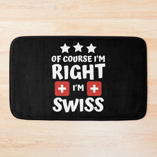 Item preview, Of Course I'm Right I'm Swiss | Patriot Pride designed and sold by thecooltable.