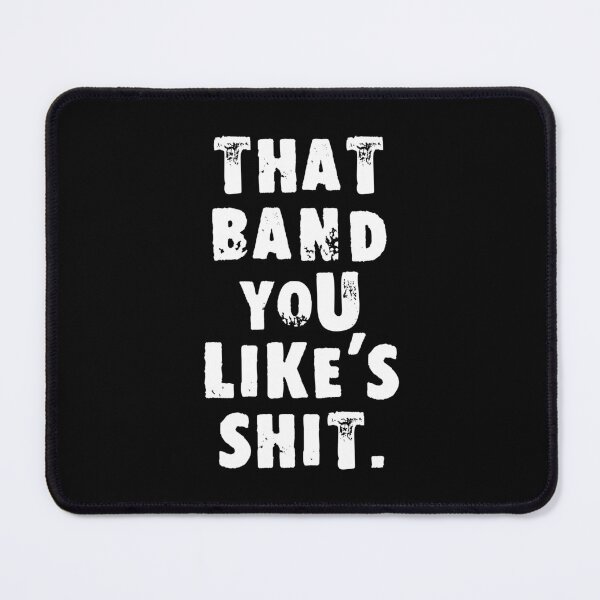 Item preview, That Band You Like's Shit designed and sold by Good-Looking Corpse.