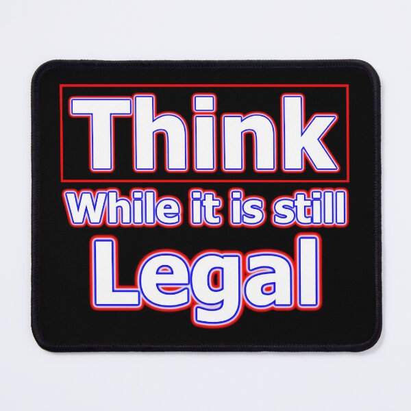 Item preview, Think while it is still Legal designed and sold by OleKurmudgeon.