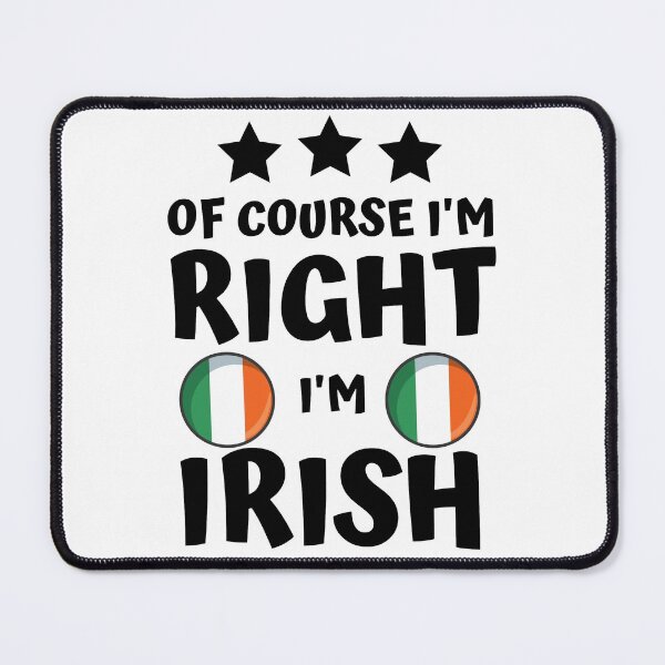 Item preview, Of Course I'm Right I'm Irish | Country Pride designed and sold by thecooltable.