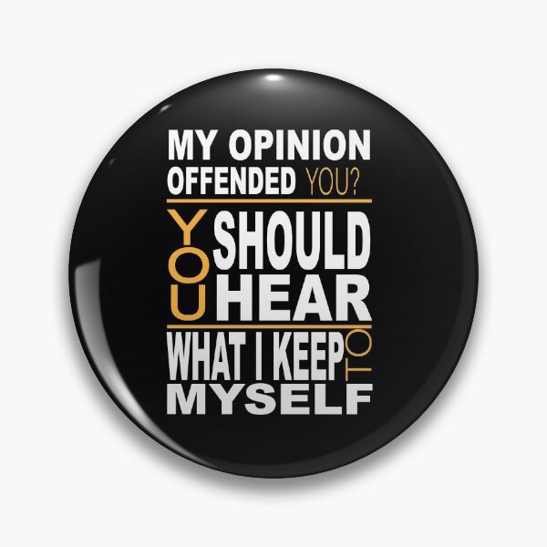 Item preview, My Opinion Offended You Should Hear What I Keep To Myself Funny Design designed and sold by JustBeeAwesome.