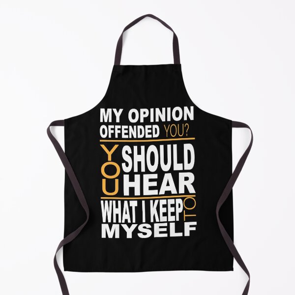 Item preview, My Opinion Offended You Should Hear What I Keep To Myself Funny Design designed and sold by JustBeeAwesome.
