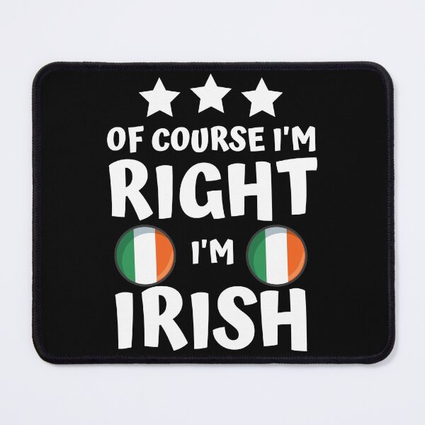 Item preview, Of Course I'm Right I'm Irish | Patriot Pride designed and sold by thecooltable.