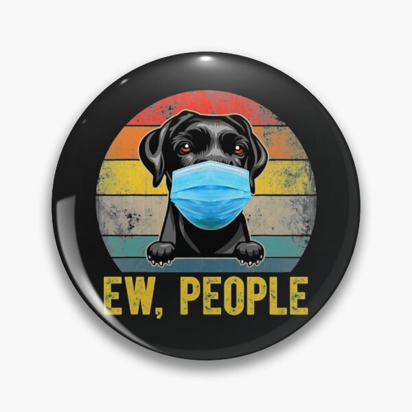 Item preview, Labrador Retriever Dog Ew People designed and sold by StarcyWol.