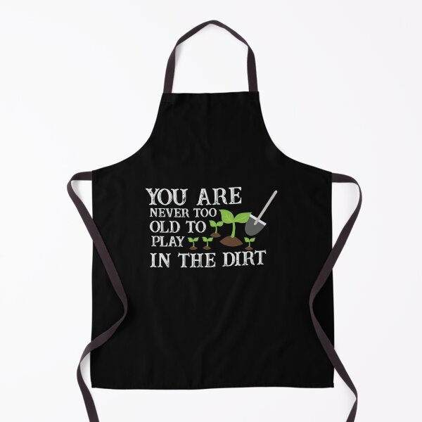 Item preview, You Are Never Too Old To Play In The Dirt designed and sold by 8-COUNT Co. Clothing.
