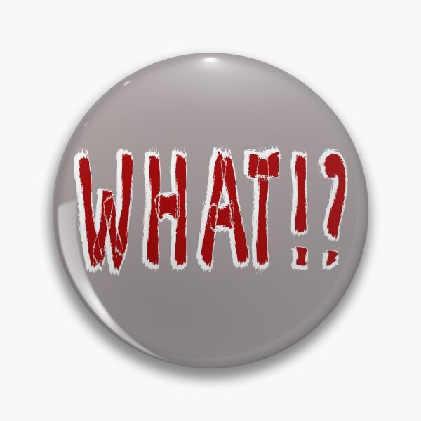 Item preview, WHAT!? - Fun Self Interruptive Design designed and sold by ThisNThatImages.