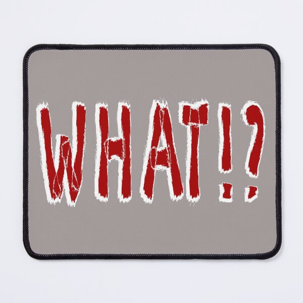 Item preview, WHAT!? - Fun Self Interruptive Design designed and sold by ThisNThatImages.