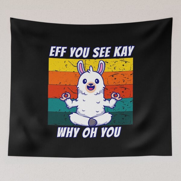 Item preview, Eff You See Kay Why Oh You Llama designed and sold by Nadey.
