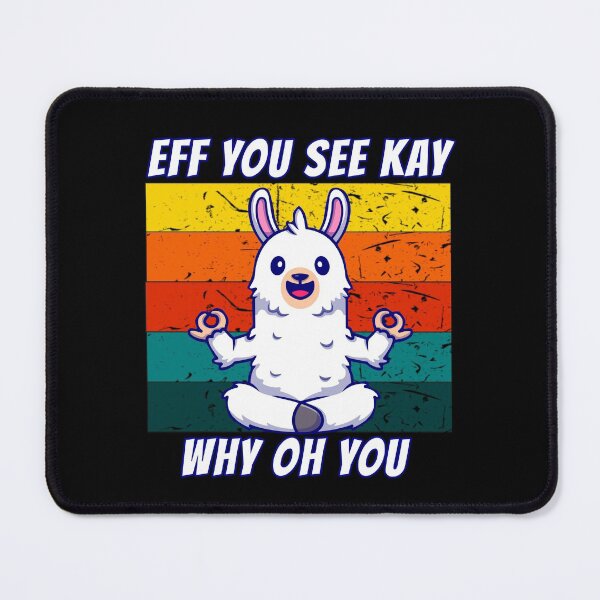 Item preview, Eff You See Kay Why Oh You Llama designed and sold by Nadey.