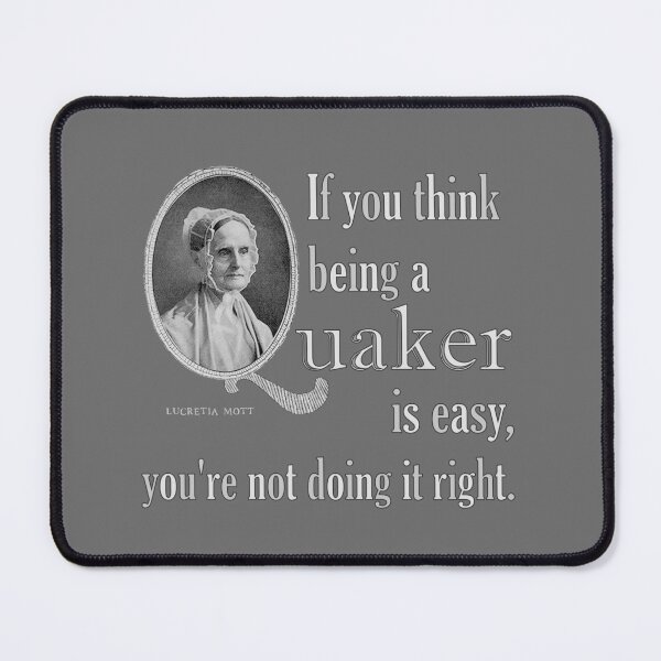 Item preview, If You Think Being A Quaker Is Easy ~ Lucretia Mott designed and sold by GabiClayton.