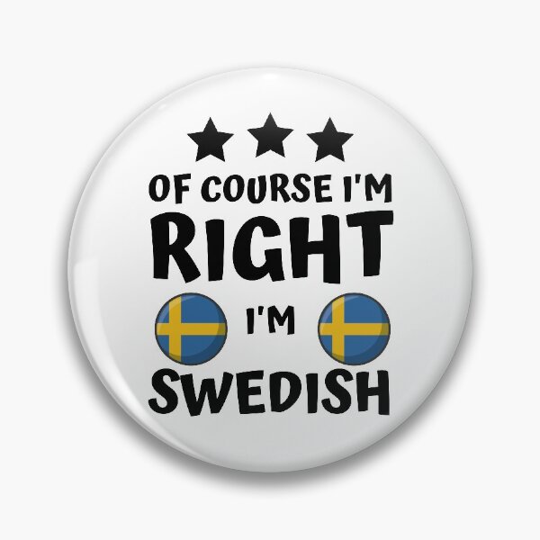 Item preview, Of Course I'm Right I'm Swedish | Country Pride designed and sold by thecooltable.