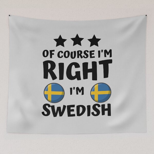 Item preview, Of Course I'm Right I'm Swedish | Country Pride designed and sold by thecooltable.
