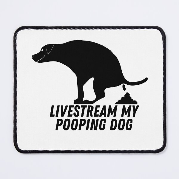 Item preview, Funny Livestream My Pooping Dog  designed and sold by Willyboy16.