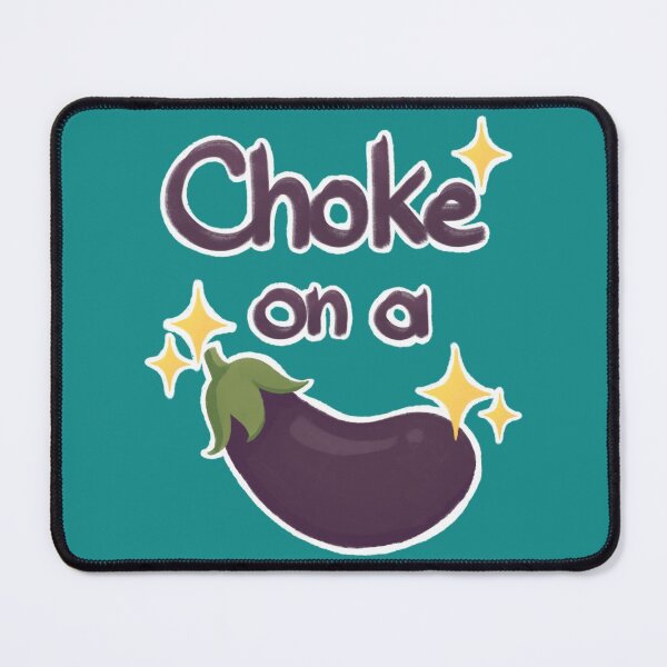 Item preview, Choke on a insert eggplant emoji designed and sold by TEDGLOBAL99.