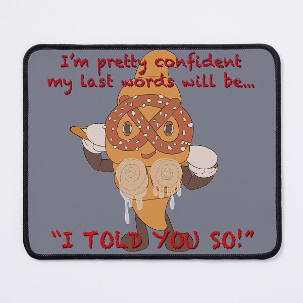 Item preview, Bitchy Croissant - I'm Pretty Confident My Last Words Will Be "I Told You So!" designed and sold by Mandiness.