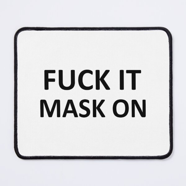 Item preview, FUCK IT MASK ON  designed and sold by TEDGLOBAL99.