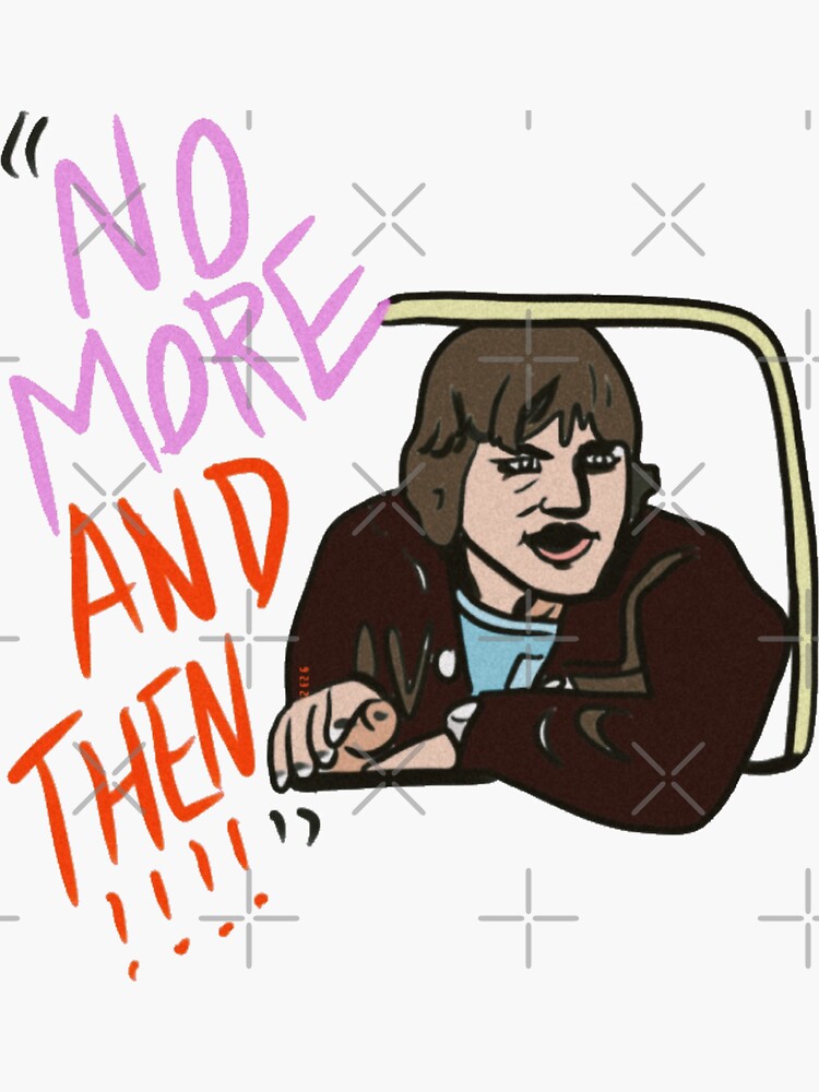 "No More And Then" Sticker For Sale By MattisMatt83 | Redbubble