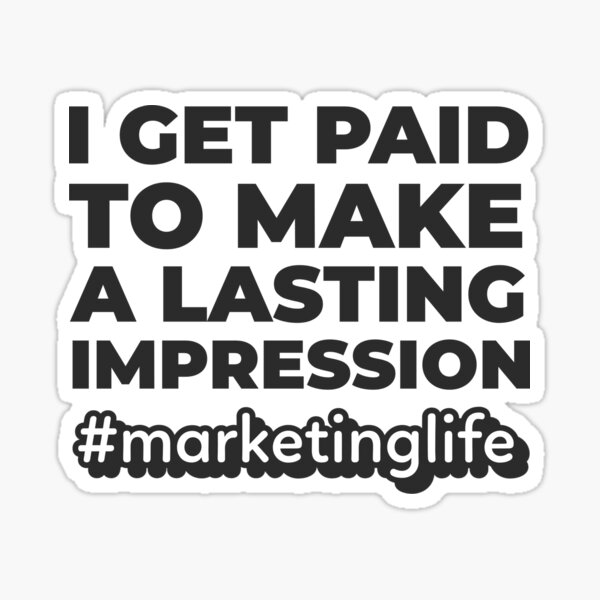 i-get-paid-to-make-a-lasting-impression-i-get-paid-meme-sticker-for